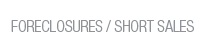 Foreclosures / Short Sales